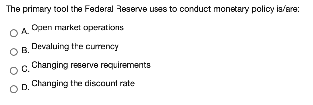 Solved The primary tool the Federal Reserve uses to conduct | Chegg.com