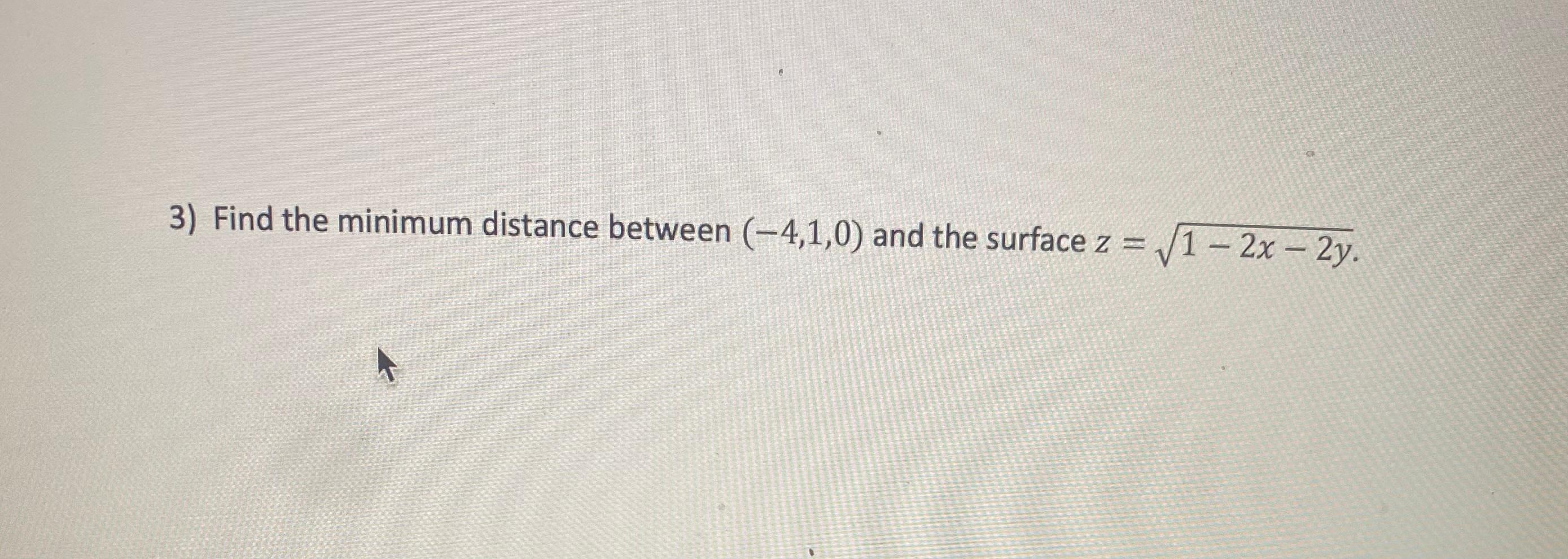 Solved 3) Find the minimum distance between (−4,1,0) and the | Chegg.com