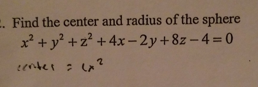 Solved Find the center and radius of the sphere x2 + y2 +Z2 | Chegg.com