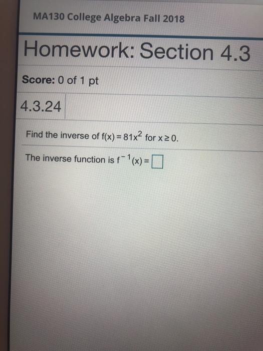 Solved MA130 College Algebra Fall 2018 Homework: Section 4.3 | Chegg.com