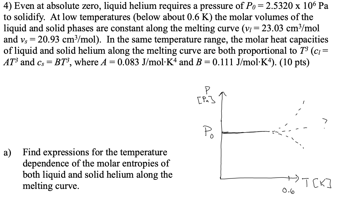 4 Even At Absolute Zero Liquid Helium Requires A Chegg Com
