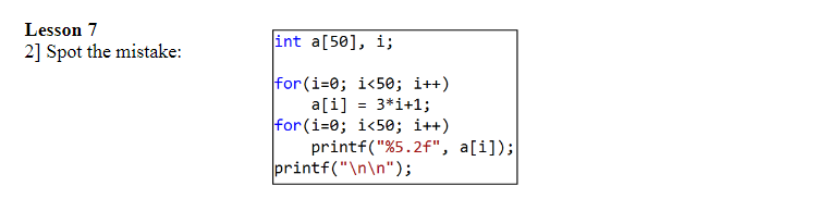 Solved Lesson 7 2] Spot the mistake: int a[50],i; for ( | Chegg.com
