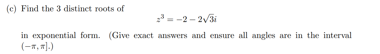 Solved (c) Find the 3 distinct roots of z3=−2−23i in | Chegg.com