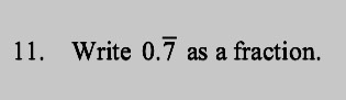 Solved 11. Write 0.7 as a fraction. | Chegg.com
