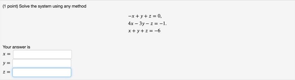 Solved (1 point) Solve the system using any method --x + y + | Chegg.com