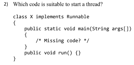 Solved 2) Which code is suitable to start a thread? class x | Chegg.com
