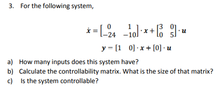 Solved 3. For the following system, i = (-24 -10].x+63 92 | Chegg.com