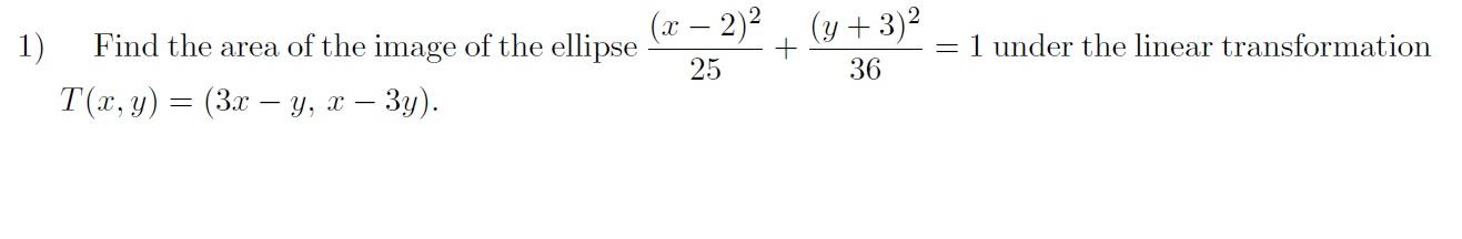 Solved 1) Find the area of the image of the ellipse (x - 2)2 | Chegg.com
