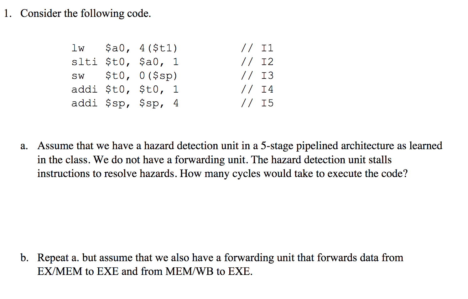 Solved 1. Consider the following code. lw $a0, 4($t1) slti | Chegg.com