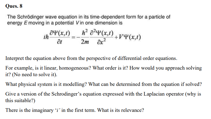 Solved Ques. 8 The Schrödinger wave equation in its | Chegg.com