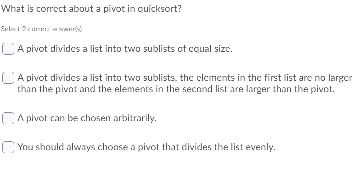 Solved What is correct about a pivot in quicksort? Select 2 | Chegg.com