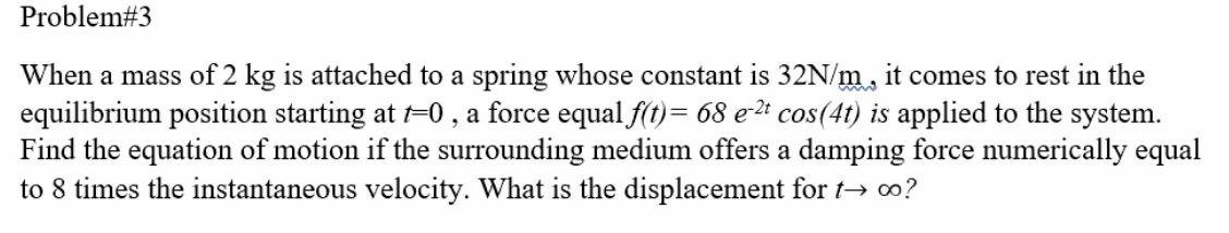Solved Problem#3 When a mass of 2 kg is attached to a spring | Chegg.com