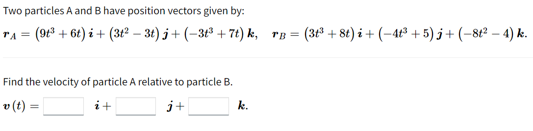 Solved Two Particles A And B Have Position Vectors Given By: | Chegg.com