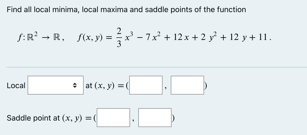 Solved Find all local minima, local maxima and saddle points | Chegg.com