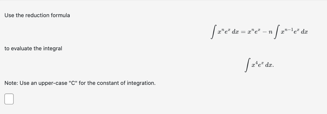 Solved Use The Reduction Formula ∫xnexdx Xnex−n∫xn−1exdx To