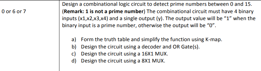 Solved 0 or 6 or 7 Design a combinational logic circuit to | Chegg.com