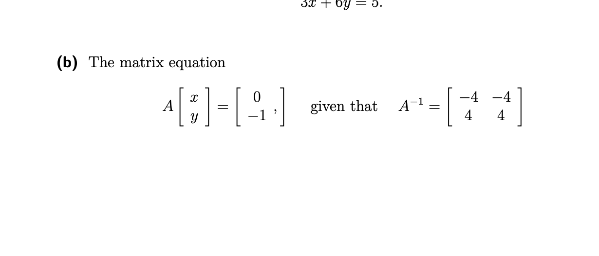 Solved (b) The matrix equation A[xy]=[0−1,] given that | Chegg.com