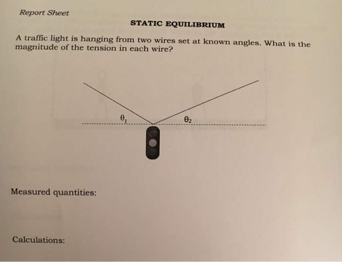 Solved Report Sheet STATIC EQUILIBRIUM A traffic light is