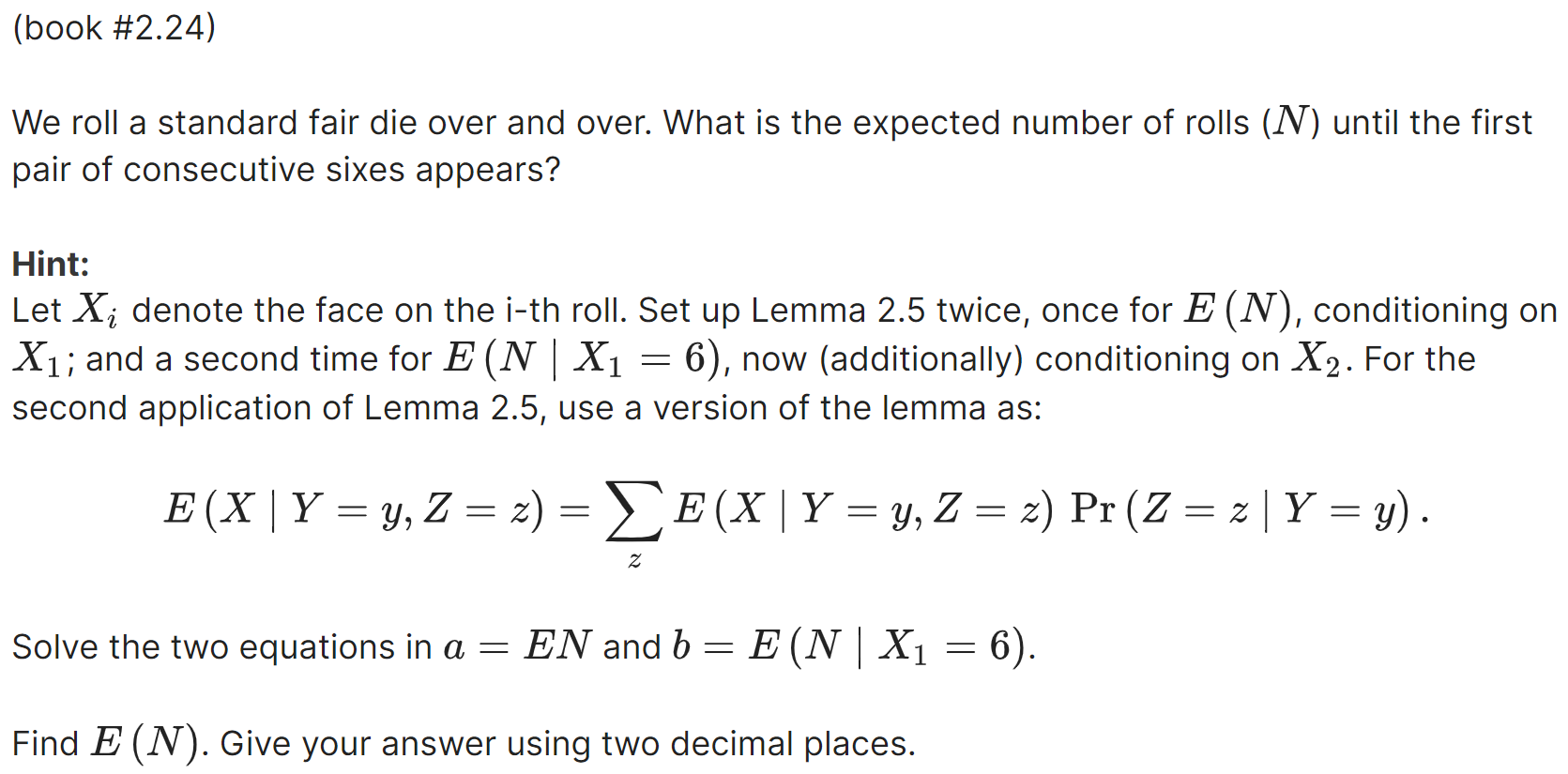 We roll a standard fair die over and over. What is