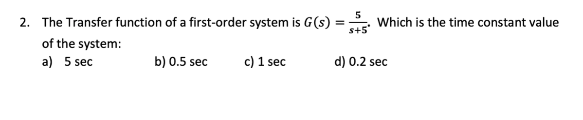 Solved 5 s+5 2. The Transfer function of a first-order | Chegg.com