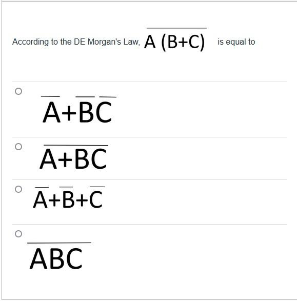 Solved According To The DE Morgan's Law, A(B+C) Is Equal To | Chegg.com