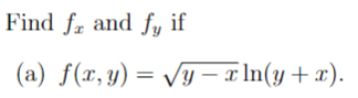 Find \( f_{x} \) and \( f_{y} \) if (a) \( f(x, y)=\sqrt{y-x} \ln (y+x) \).