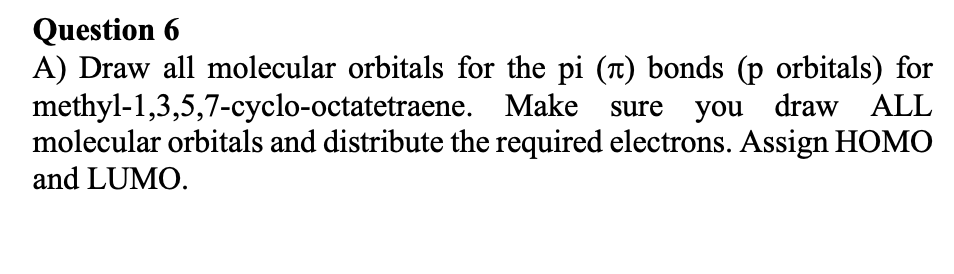Solved Question 6 A) Draw all molecular orbitals for the pi | Chegg.com