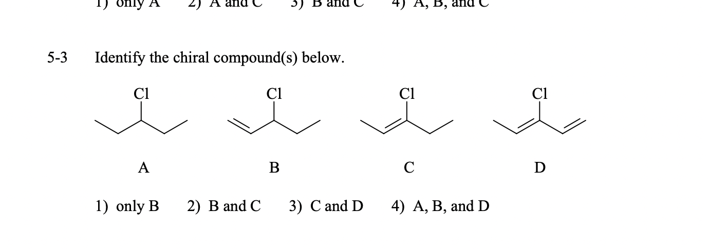 Solved 5-3 Identify The Chiral Compound(s) Below. A B C 1) | Chegg.com