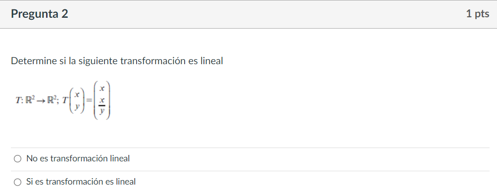 Determine si la siguiente transformación es lineal \[ T: \mathbb{R}^{2} \rightarrow \mathbb{R}^{2} ; T\left(\begin{array}{l}