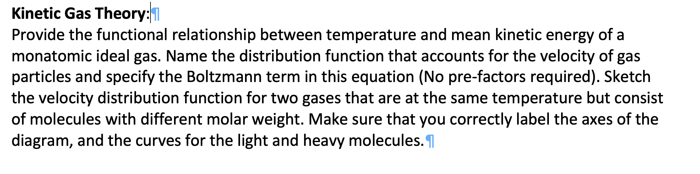 Kinetic Gas Theory: \( \ \)
Provide the functional relationship between temperature and mean kinetic energy of a monatomic id