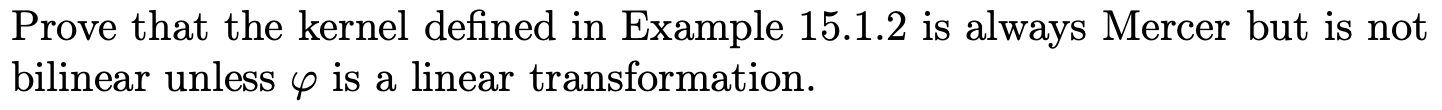 Solved Prove that the kernel defined in Example 15.1.2 is | Chegg.com