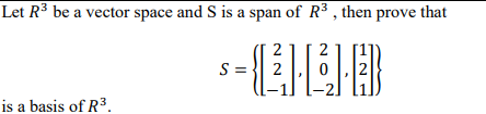 Solved Let R3 be a vector space and S is a span of R3, then | Chegg.com