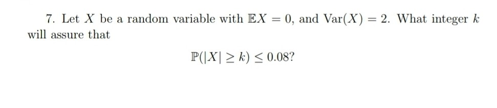 Solved 7. Let X be a random variable with EX = 0, and Var(X) | Chegg.com