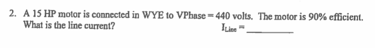 Solved 2. A 15HP motor is connected in WYE to VPhase =440 | Chegg.com