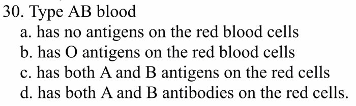 Solved 30. Type AB blood a. has no antigens on the red blood | Chegg.com