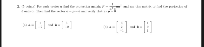 Solved 2. (5 points) For each vector a find the projection | Chegg.com