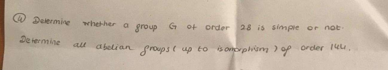 Solved (4) Determine whether a group G of order 28 is simple | Chegg.com