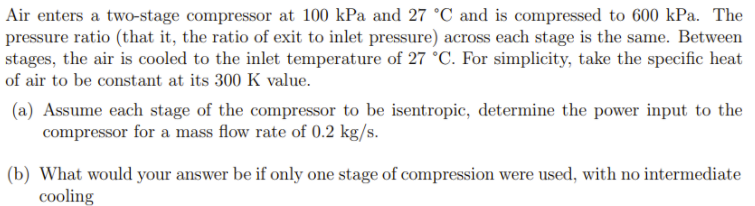 Solved Air enters a two-stage compressor at 100 kPa and 27 | Chegg.com