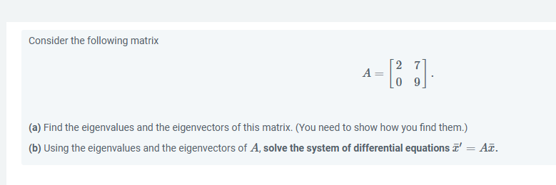 Solved Consider the following matrix A=[2079] (a) Find the | Chegg.com