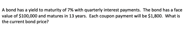 Solved A bond has a yield to maturity of 7% with quarterly | Chegg.com