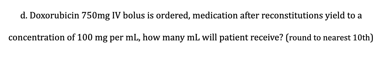 Solved d. Doxorubicin 750mg IV bolus is ordered, medication | Chegg.com