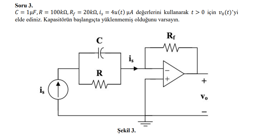 Soru 3.C=1μF,R=100kΩ,Rf=20kΩ,is=4u(t)μA ﻿değerlerini | Chegg.com