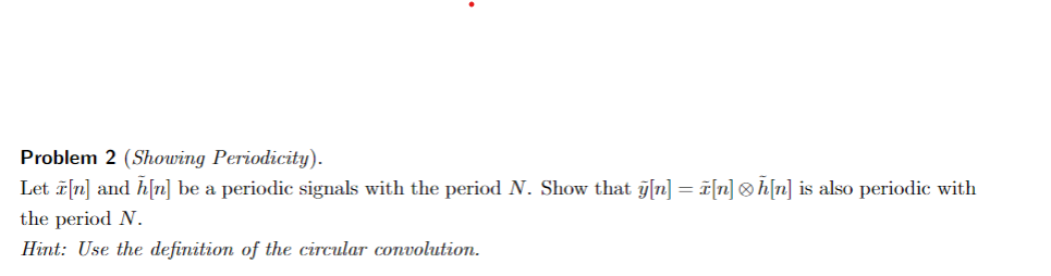 Solved Problem 2 Showing Periodicity Let Tilde X [n] ﻿and