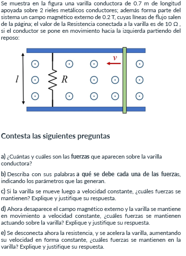 Se muestra en la figura una varilla conductora de \( 0.7 \mathrm{~m} \) de longitud apoyada sobre 2 rieles metálicos conducto