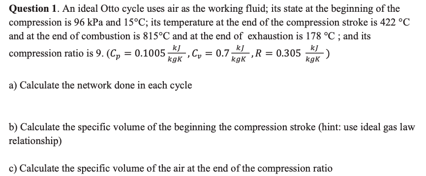 Solved Question 1. An ideal Otto cycle uses air as the | Chegg.com