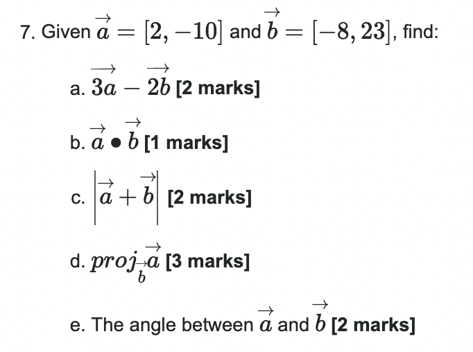 Solved Given a=[2,−10] and b=[−8,23], find: a. 3a−2b [2 | Chegg.com