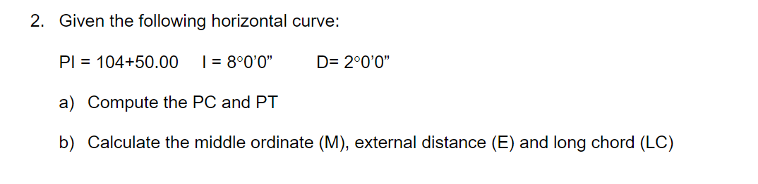 Solved 2. Given the following horizontal curve: PI = | Chegg.com