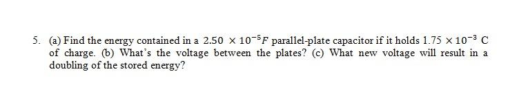 Solved 5. (a) Find the energy contained in a 2.50 x 10-5F | Chegg.com