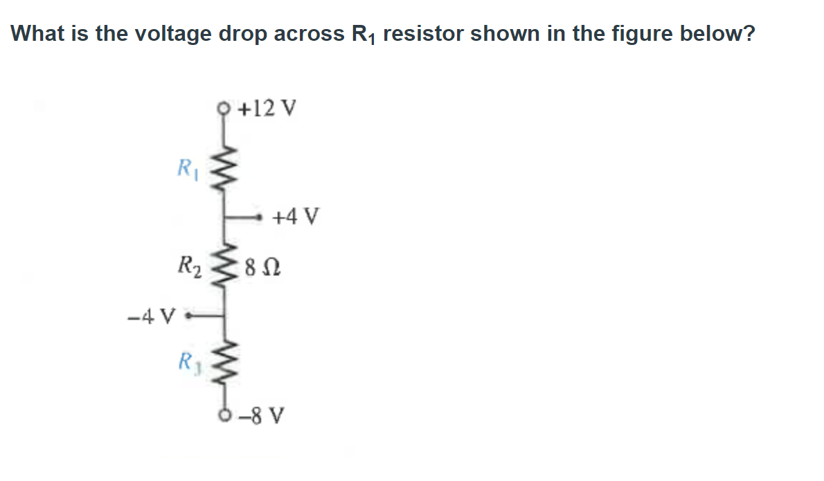 [Solved]: What Is The Voltage Drop Across R1 Resistor Shown