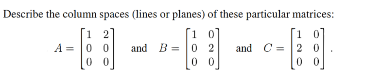 Solved Describe the column spaces (lines or planes) of these | Chegg.com